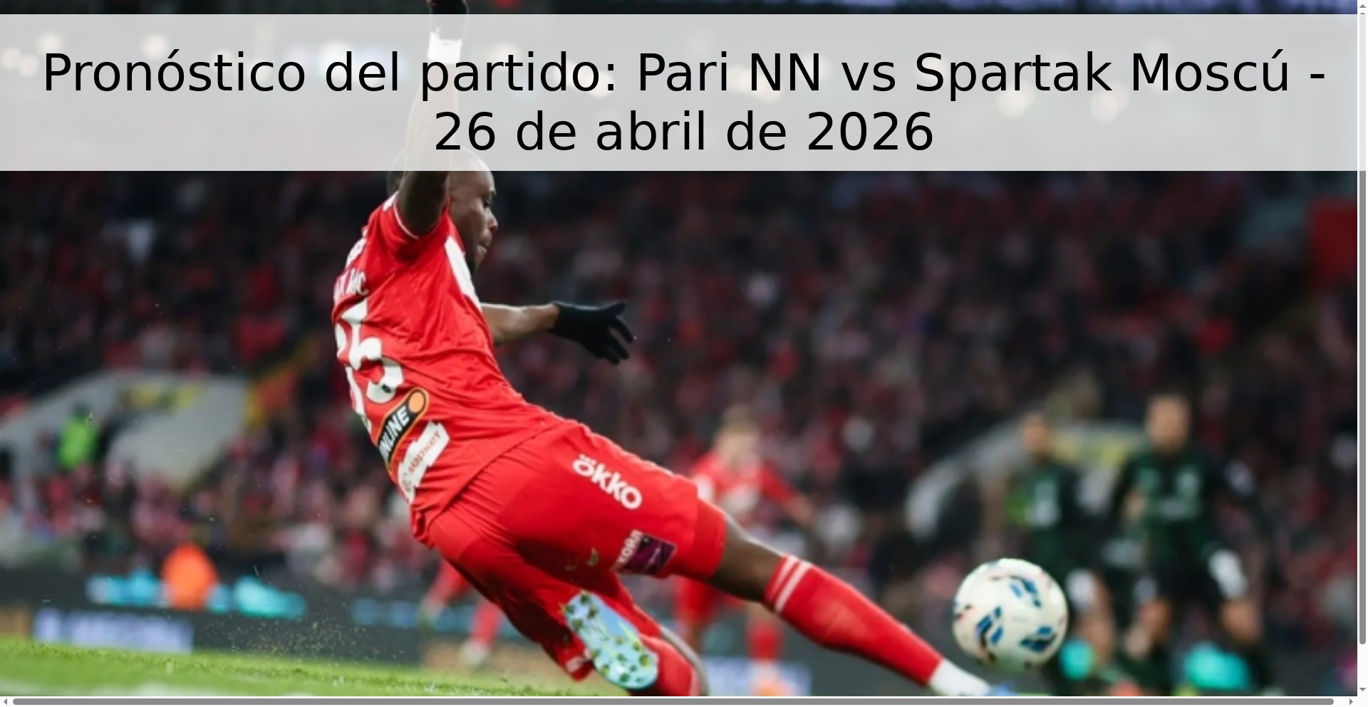 Pronóstico del partido: Pari NN vs Spartak Moscú - 26 de abril de 2026