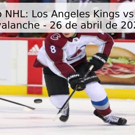Pronóstico NHL: Los Angeles Kings vs. Colorado Avalanche – 26 de abril de 2026