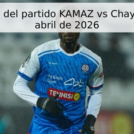 Pronóstico del partido KAMAZ vs Chayka – 26 de abril de 2026