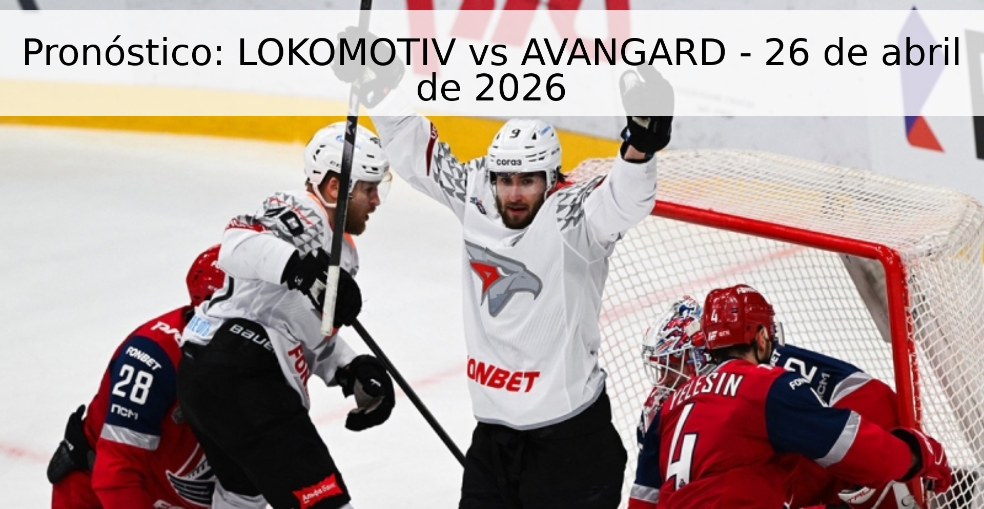 Pronóstico: LOKOMOTIV vs AVANGARD - 26 de abril de 2026