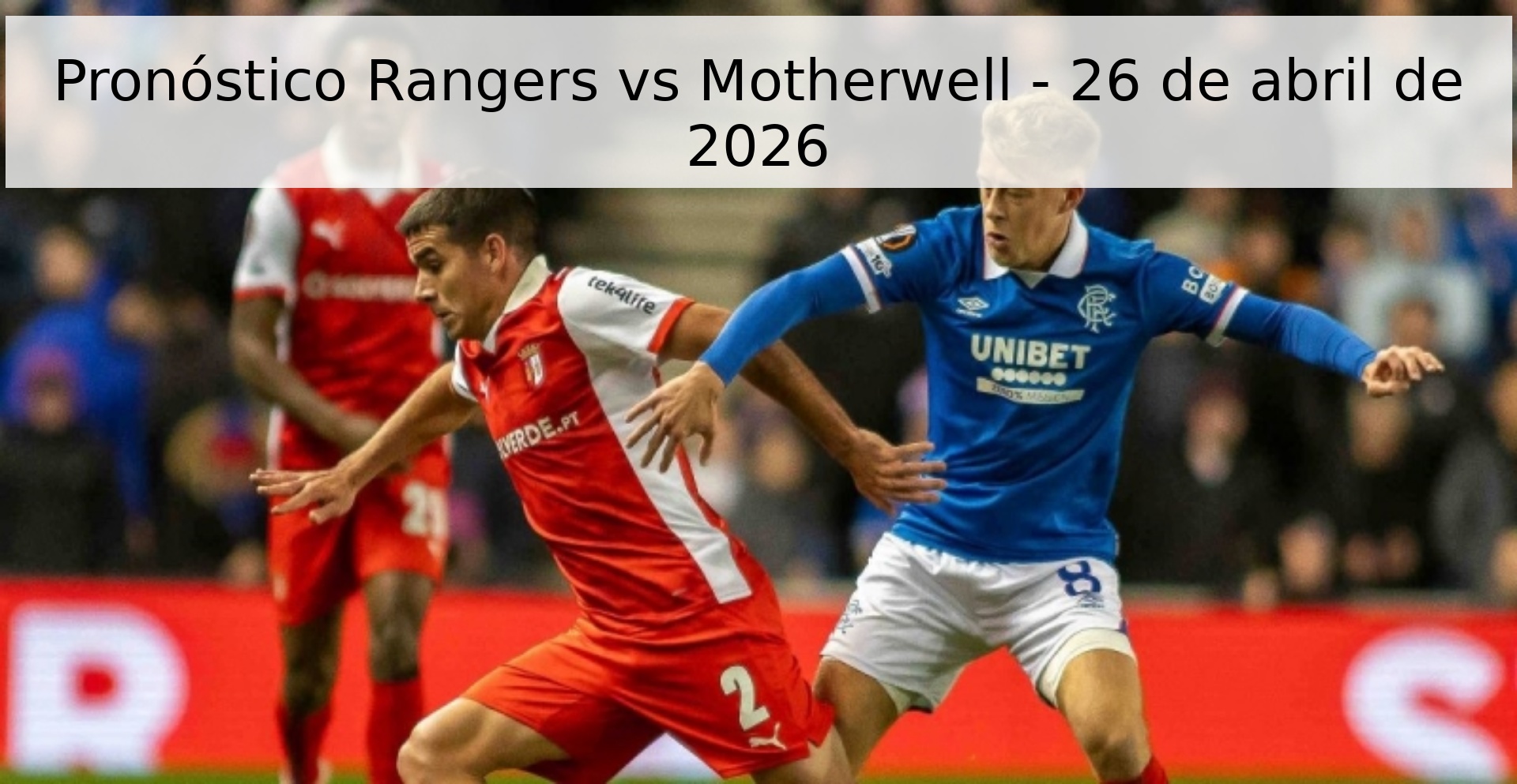 Pronóstico Rangers vs Motherwell - 26 de abril de 2026