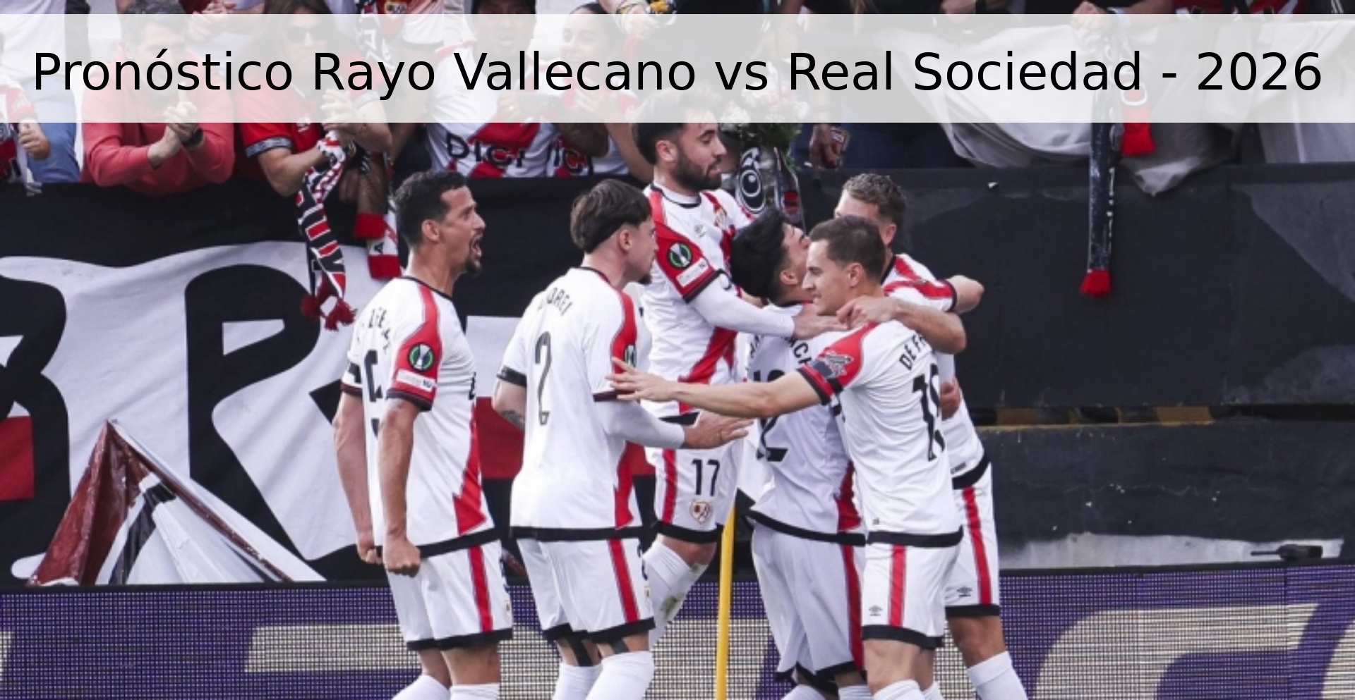 Pronóstico Rayo Vallecano vs Real Sociedad - 2026