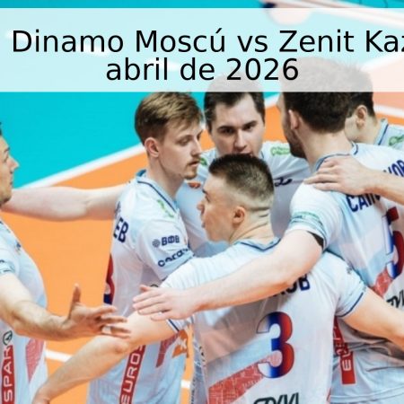 Pronóstico: Dinamo Moscú vs Zenit Kazán – 27 de abril de 2026
