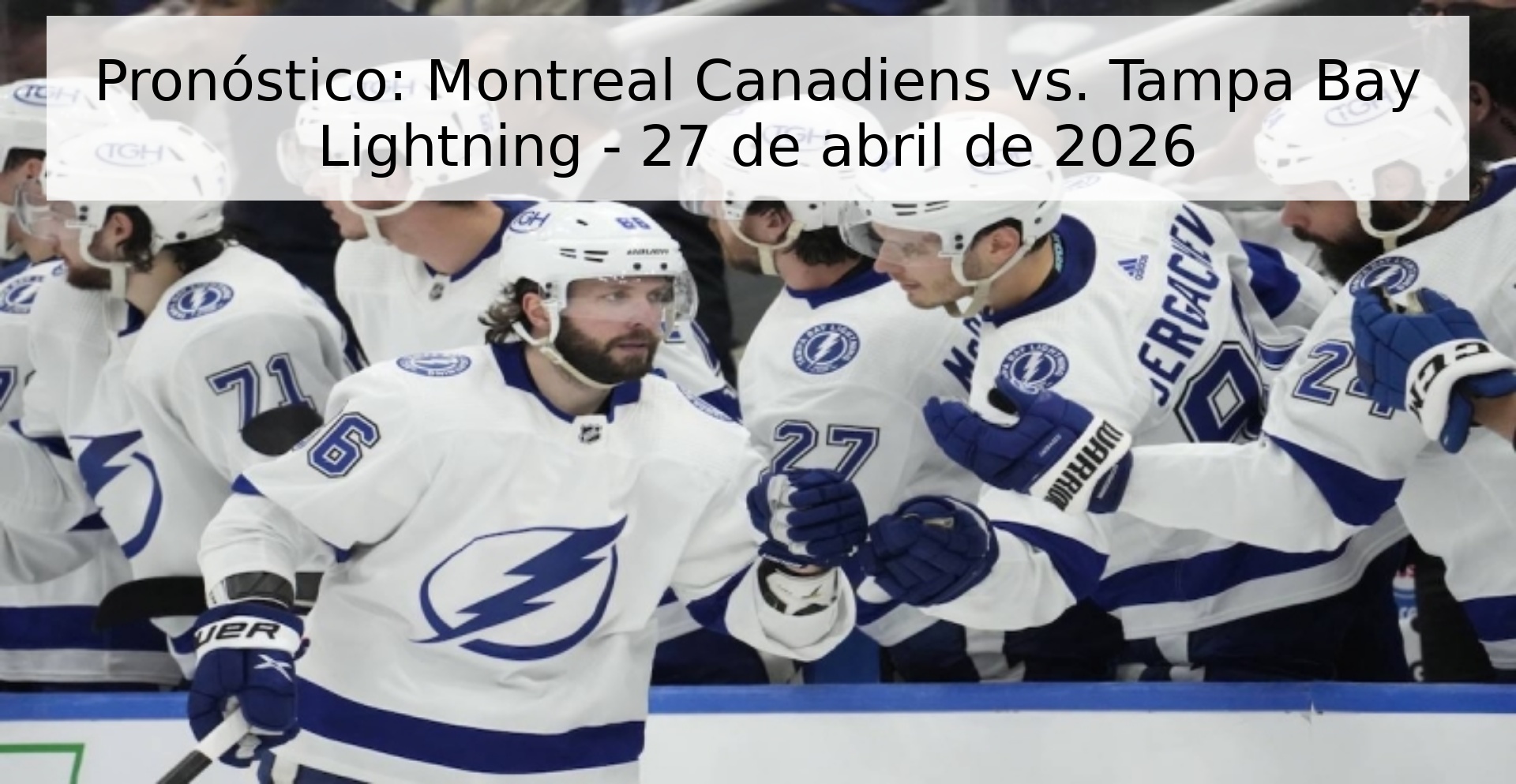 Pronóstico: Montreal Canadiens vs. Tampa Bay Lightning - 27 de abril de 2026