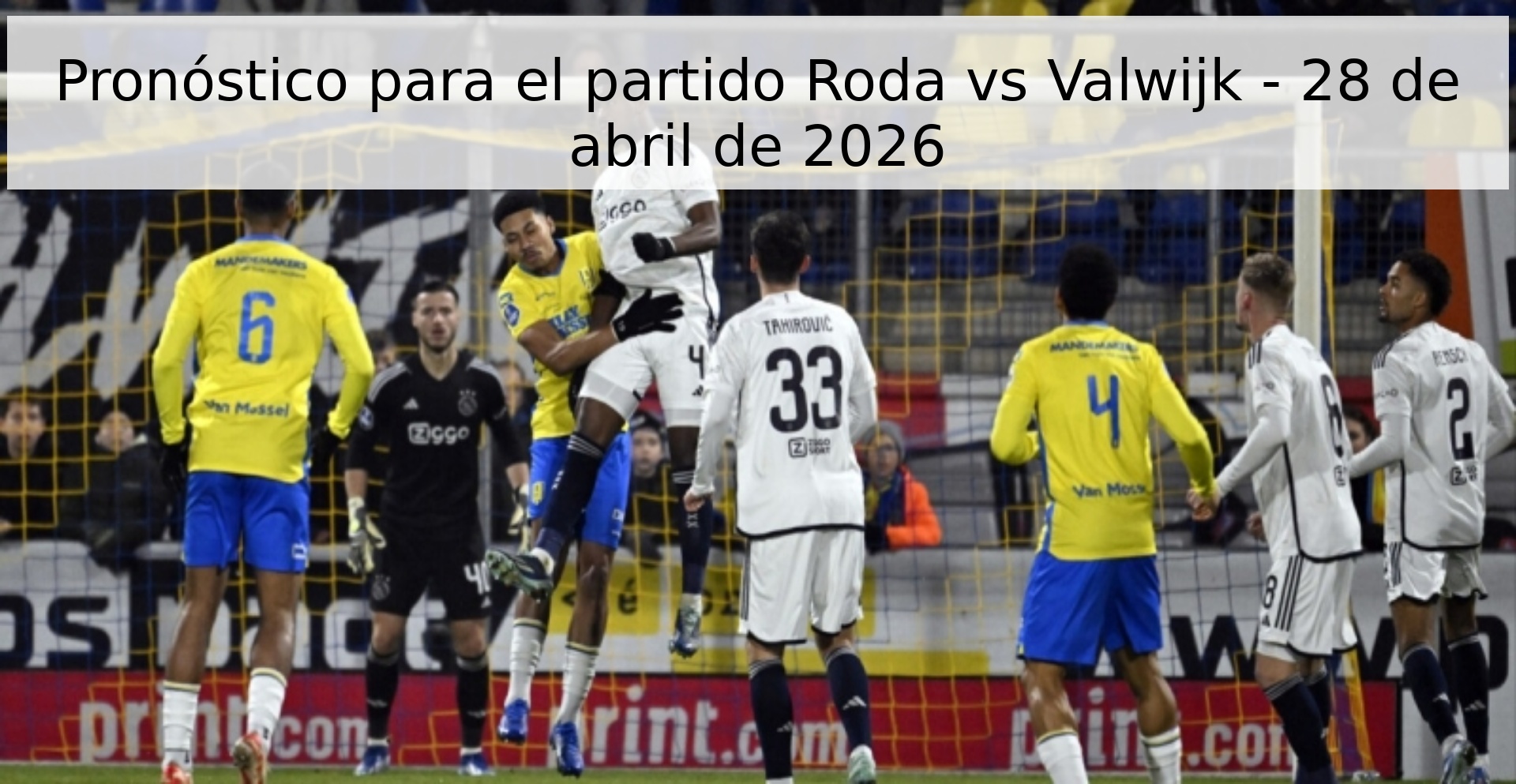 Pronóstico para el partido Roda vs Valwijk - 28 de abril de 2026