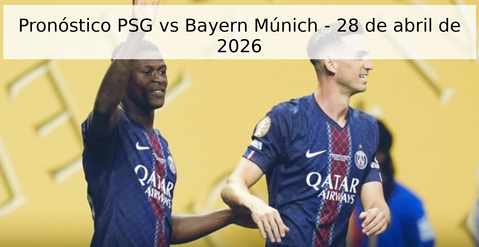 Pronóstico PSG vs Bayern Múnich - 28 de abril de 2026 Pronóstico PSG vs Bayern Múnich - 28 de abril de 2026
