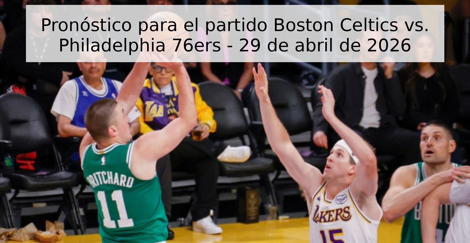 Pronóstico para el partido Boston Celtics vs. Philadelphia 76ers - 29 de abril de 2026