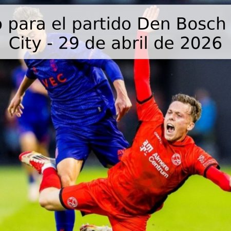 Pronóstico para el partido Den Bosch vs Almere City – 29 de abril de 2026