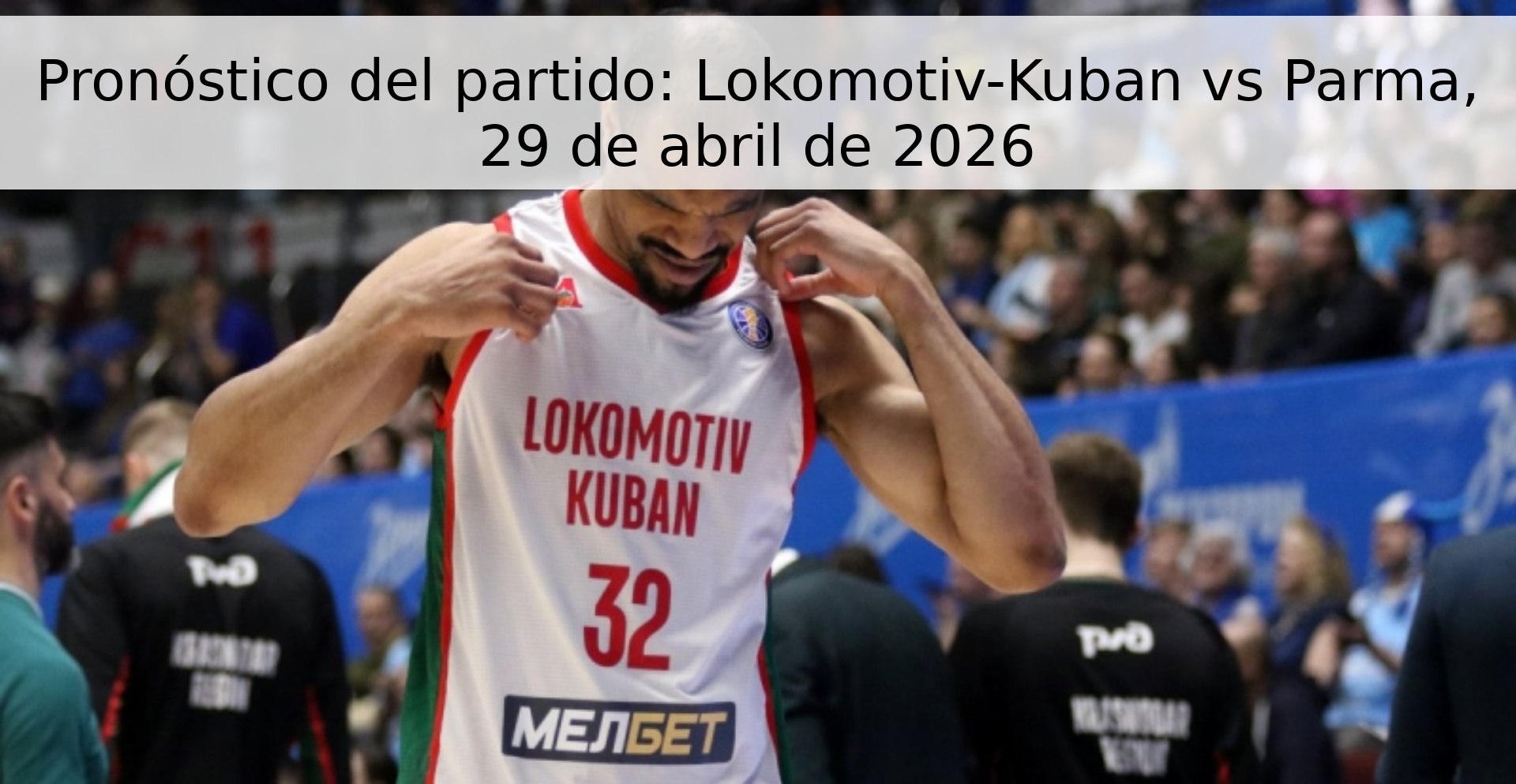 Pronóstico del partido: Lokomotiv-Kuban vs Parma, 29 de abril de 2026