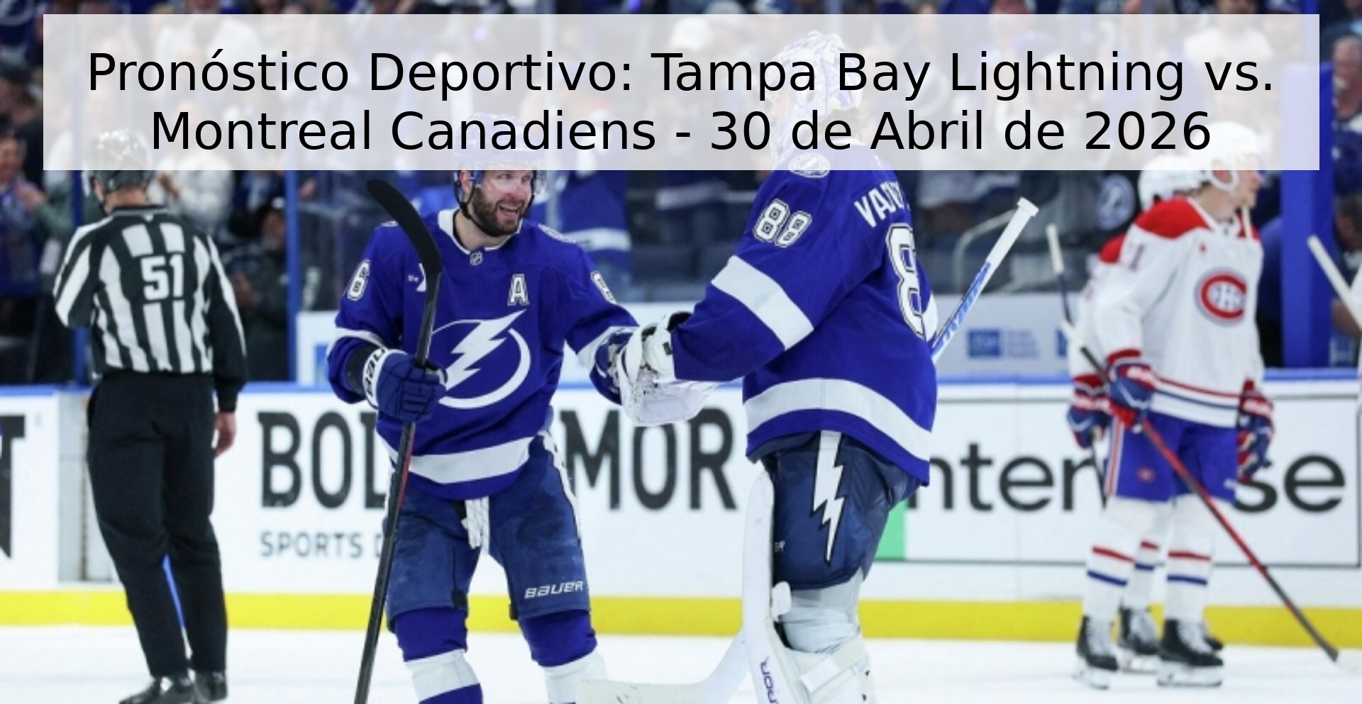 Pronóstico Deportivo: Tampa Bay Lightning vs. Montreal Canadiens - 30 de Abril de 2026 Pronóstico Deportivo: Tampa Bay Lightning vs. Montreal Canadiens - 30 de Abril de 2026