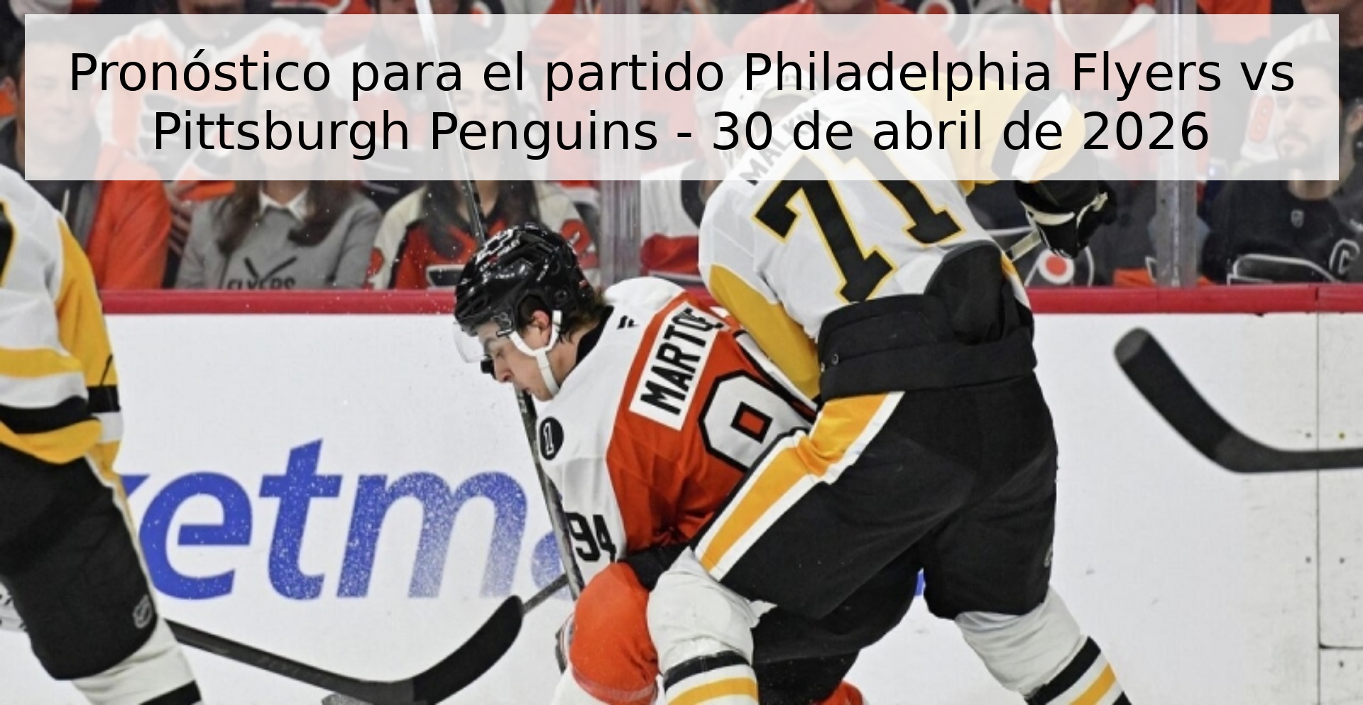 Pronóstico para el partido Philadelphia Flyers vs Pittsburgh Penguins - 30 de abril de 2026