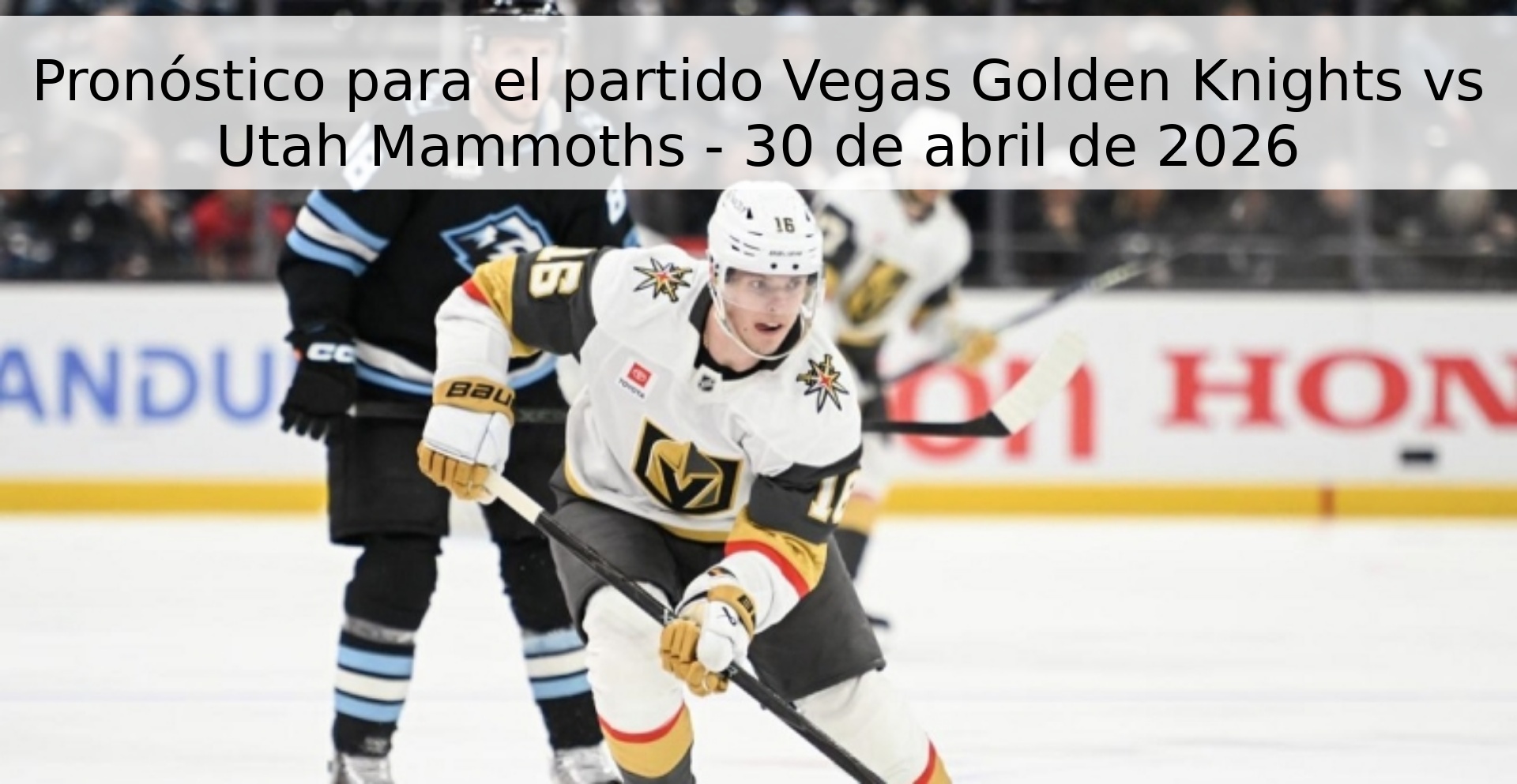 Pronóstico para el partido Vegas Golden Knights vs Utah Mammoths - 30 de abril de 2026 Pronóstico para el partido Vegas Golden Knights vs Utah Mammoths - 30 de abril de 2026