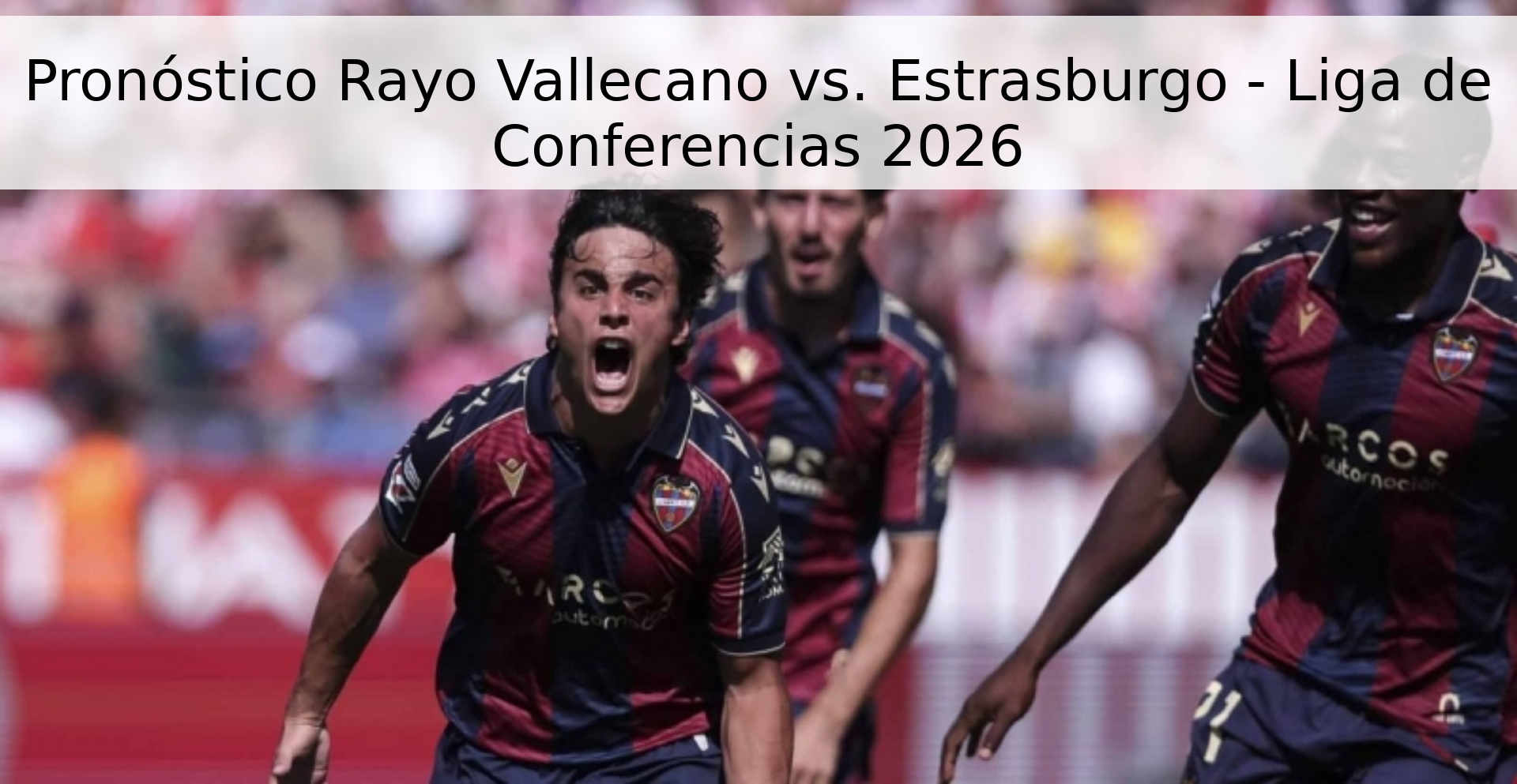 Pronóstico Rayo Vallecano vs. Estrasburgo - Liga de Conferencias 2026