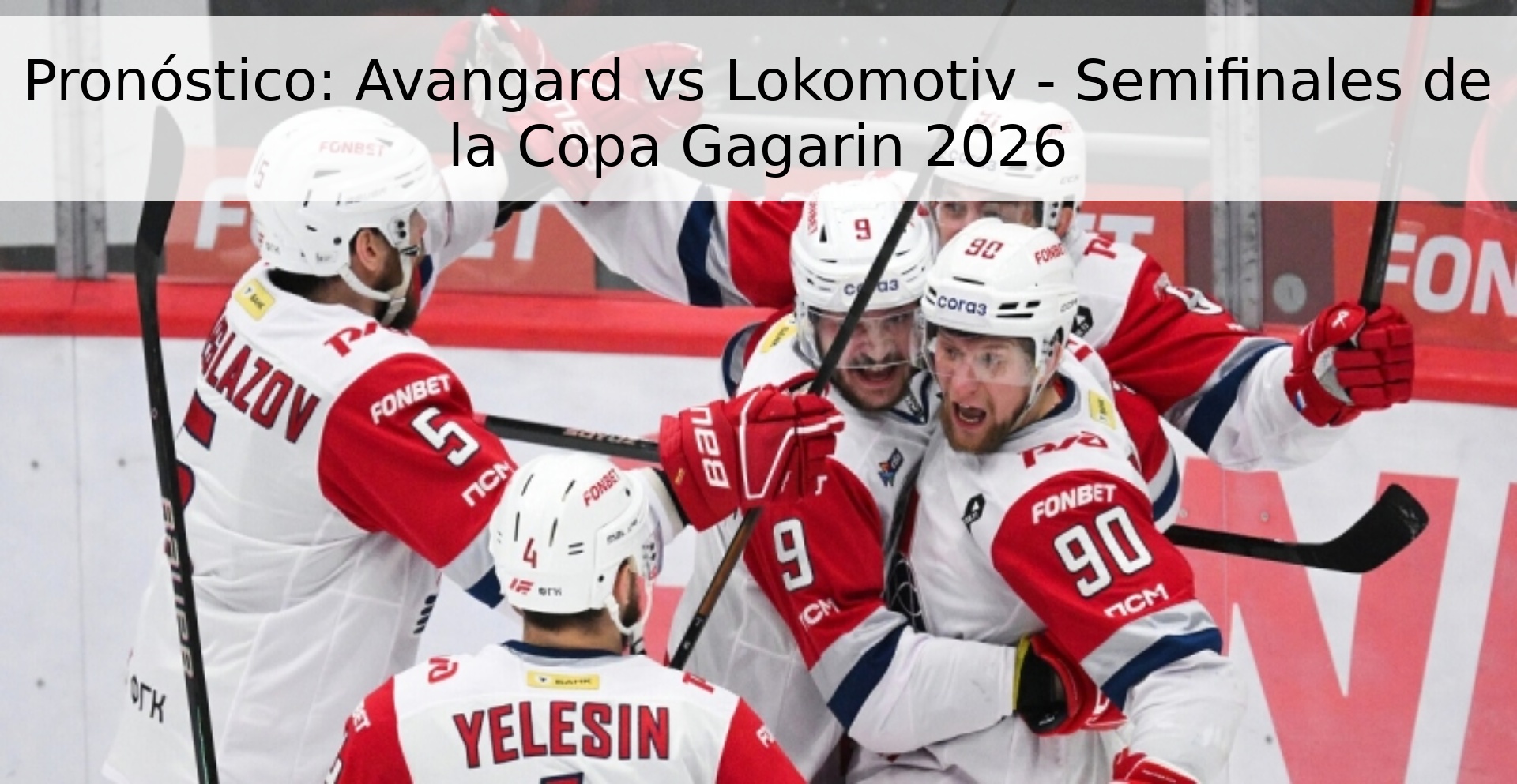 Pronóstico: Avangard vs Lokomotiv - Semifinales de la Copa Gagarin 2026 Pronóstico: Avangard vs Lokomotiv - Semifinales de la Copa Gagarin 2026