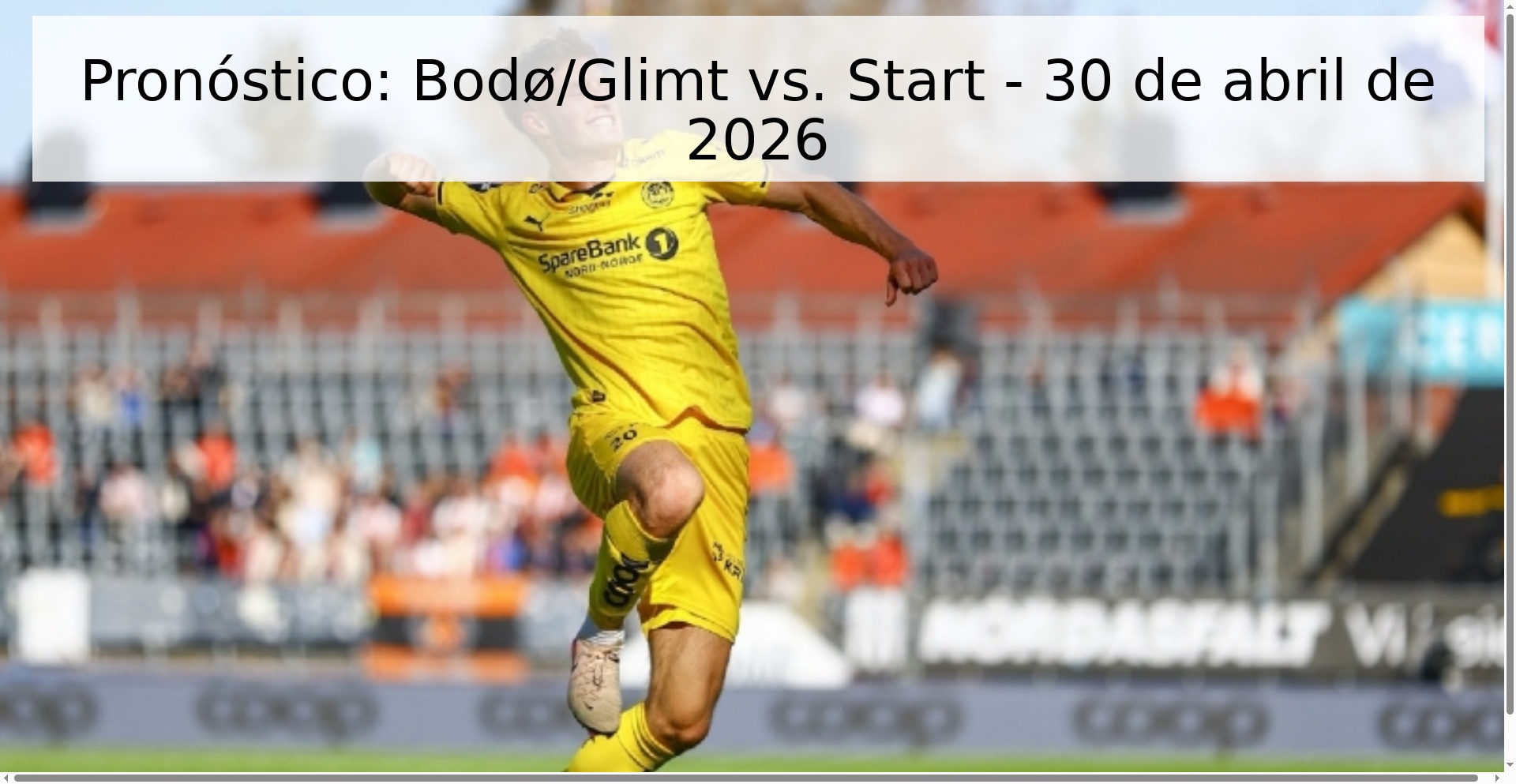 Pronóstico: Bodø/Glimt vs. Start - 30 de abril de 2026 Pronóstico: Bodø/Glimt vs. Start - 30 de abril de 2026