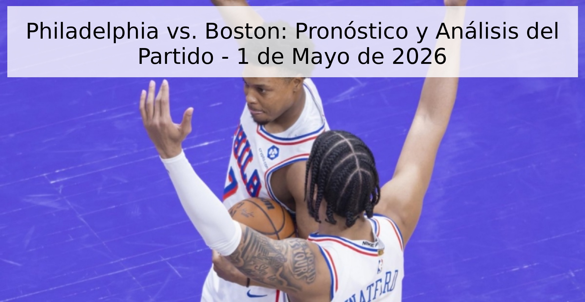Philadelphia vs. Boston: Pronóstico y Análisis del Partido - 1 de Mayo de 2026