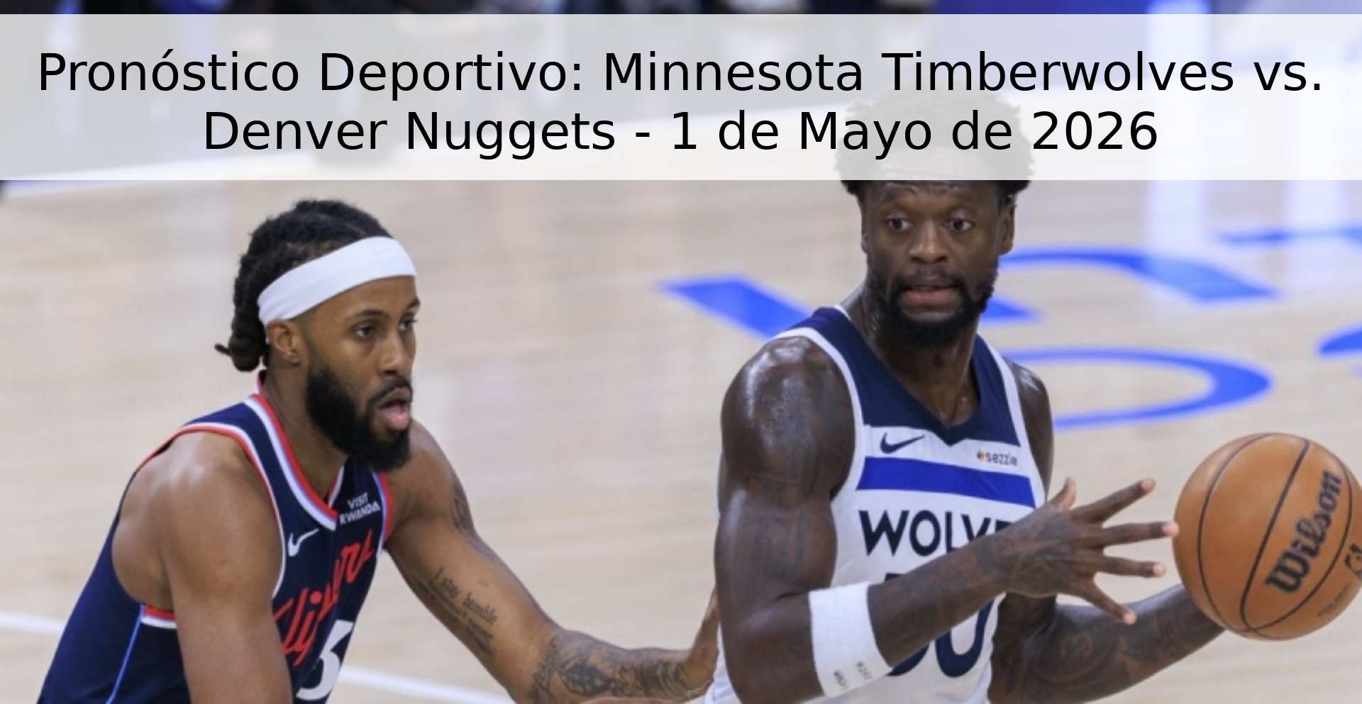 Pronóstico Deportivo: Minnesota Timberwolves vs. Denver Nuggets - 1 de Mayo de 2026