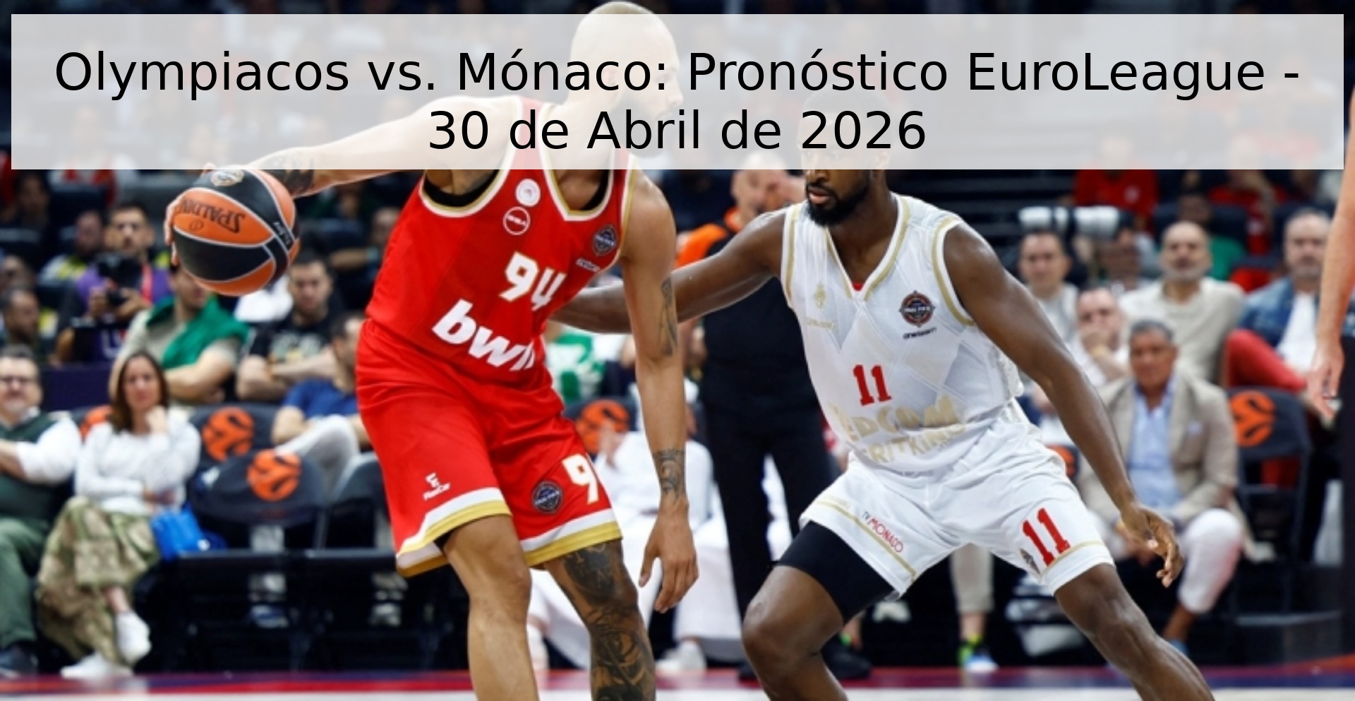 Olympiacos vs. Mónaco: Pronóstico EuroLeague - 30 de Abril de 2026 Olympiacos vs. Mónaco: Pronóstico EuroLeague - 30 de Abril de 2026