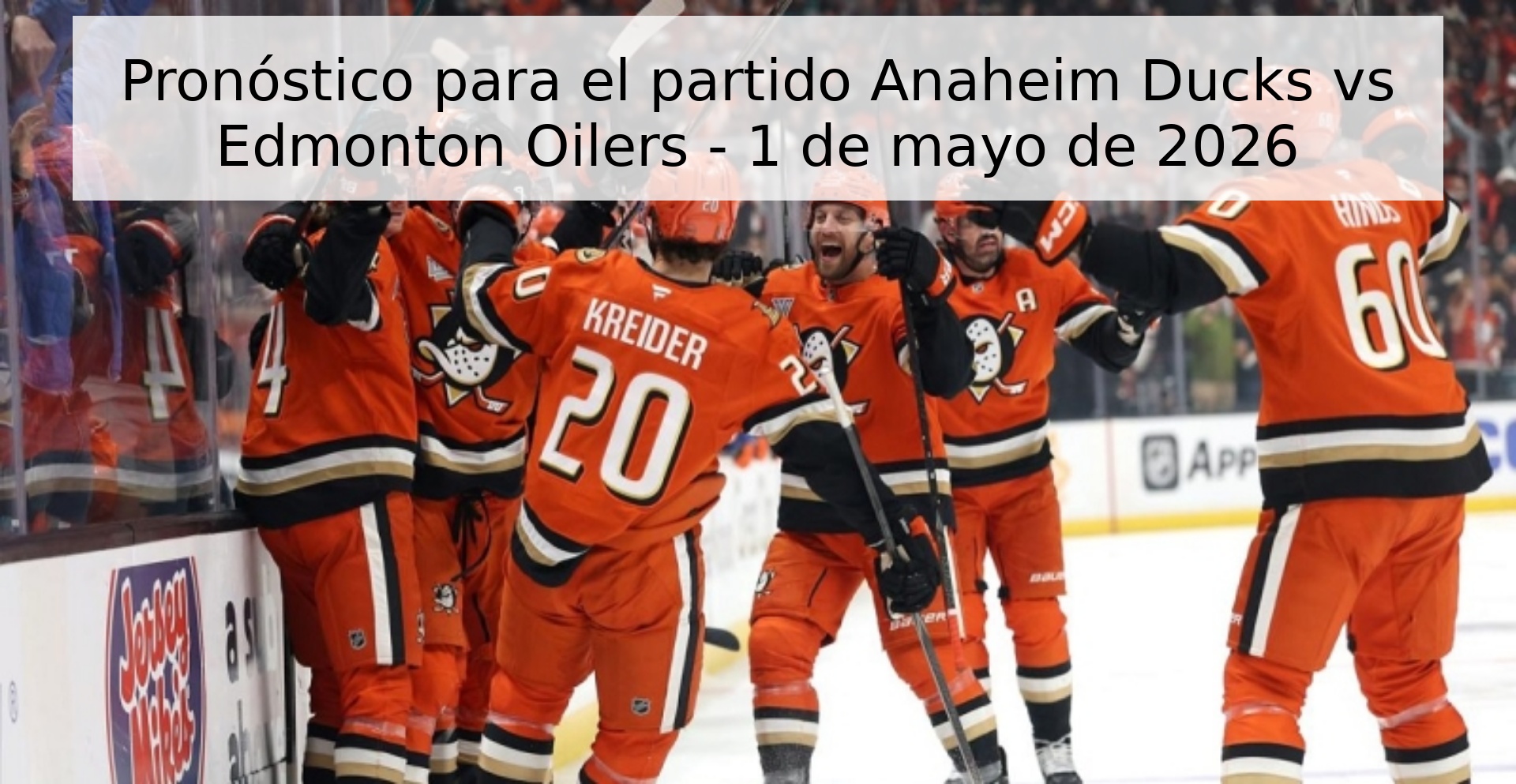 Pronóstico para el partido Anaheim Ducks vs Edmonton Oilers - 1 de mayo de 2026