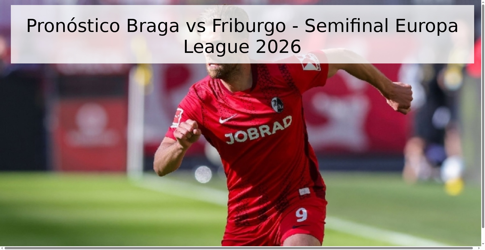 Pronóstico Braga vs Friburgo - Semifinal Europa League 2026 Pronóstico Braga vs Friburgo - Semifinal Europa League 2026
