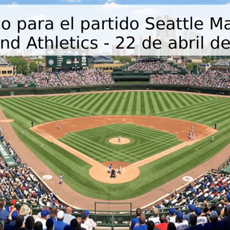 Pronóstico para el partido Seattle Mariners vs Oakland Athletics – 22 de abril de 2026