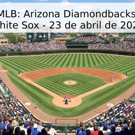 Pronóstico MLB: Arizona Diamondbacks vs Chicago White Sox – 23 de abril de 2026