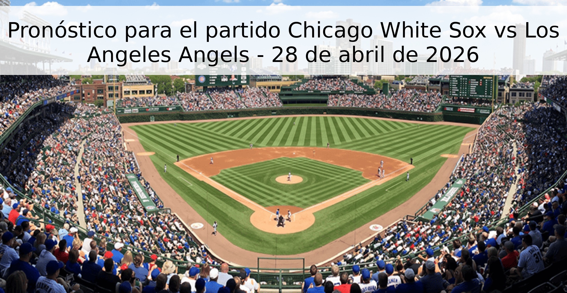 Pronóstico para el partido Chicago White Sox vs Los Angeles Angels - 28 de abril de 2026