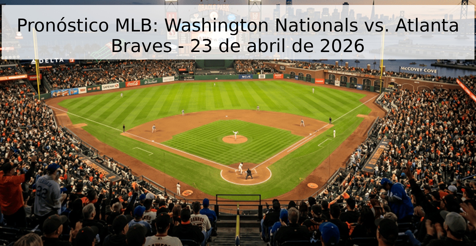 Pronóstico MLB: Washington Nationals vs. Atlanta Braves - 23 de abril de 2026 Pronóstico MLB: Washington Nationals vs. Atlanta Braves - 23 de abril de 2026