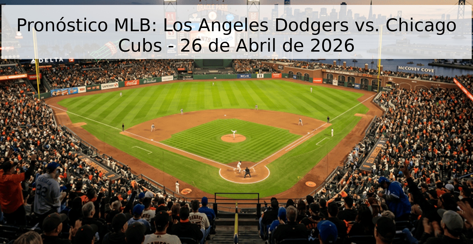 Pronóstico MLB: Los Angeles Dodgers vs. Chicago Cubs - 26 de Abril de 2026