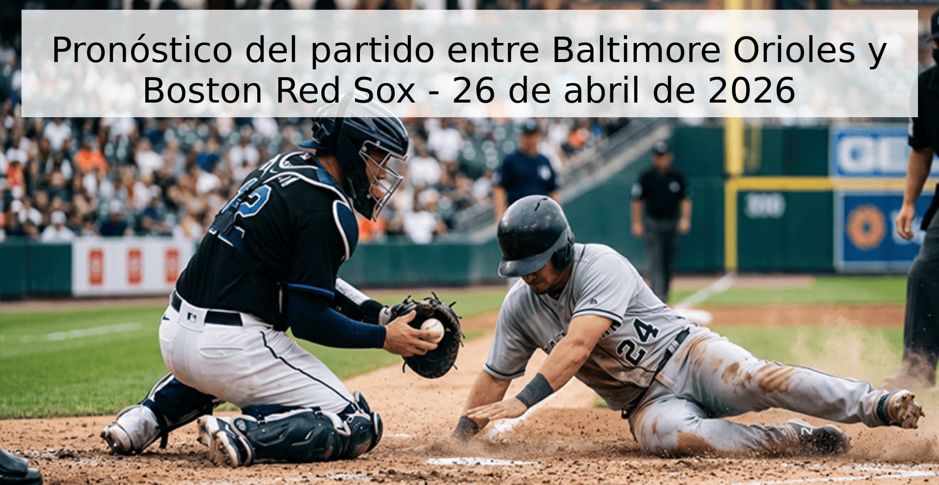 Pronóstico del partido entre Baltimore Orioles y Boston Red Sox - 26 de abril de 2026