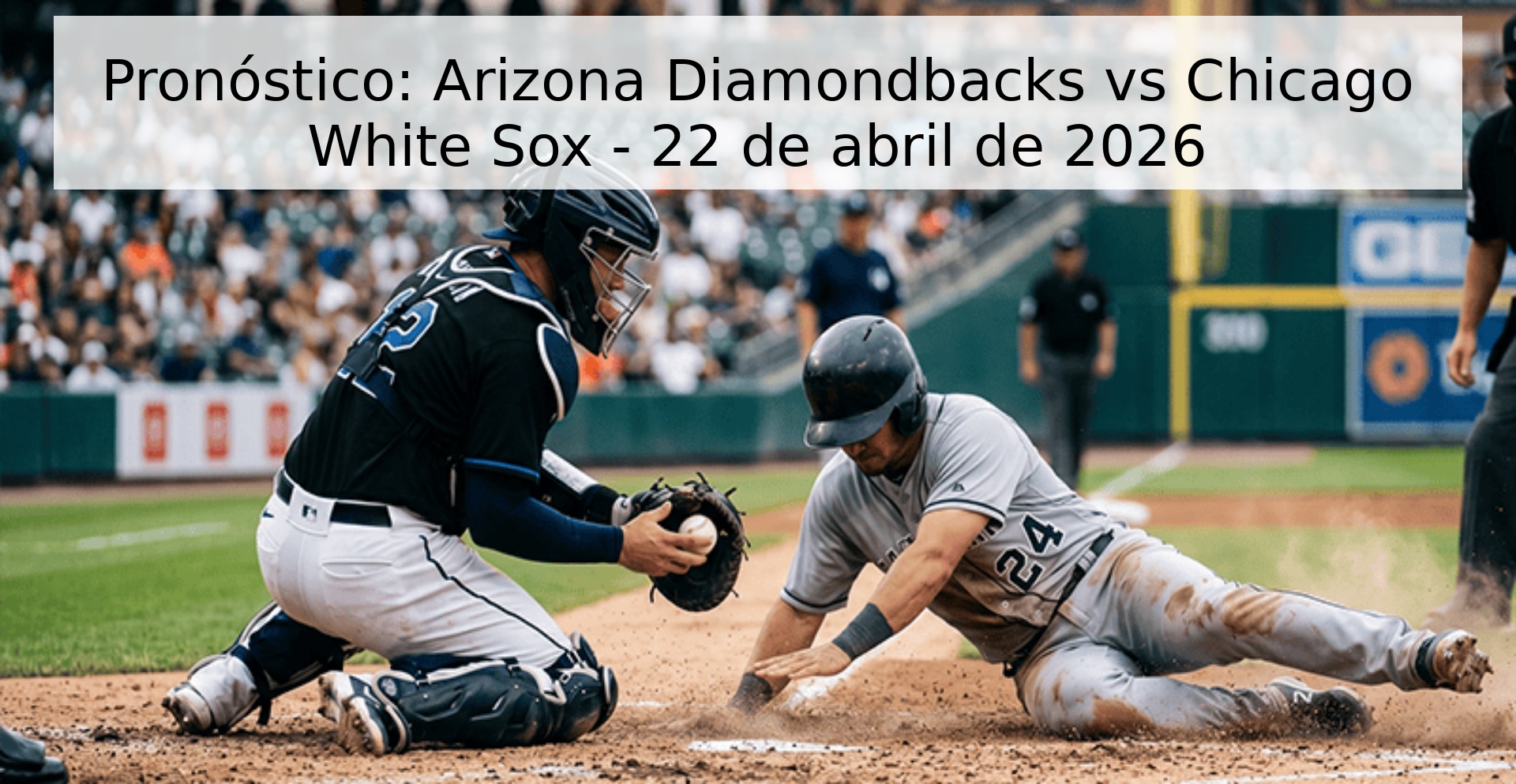 Pronóstico: Arizona Diamondbacks vs Chicago White Sox - 22 de abril de 2026