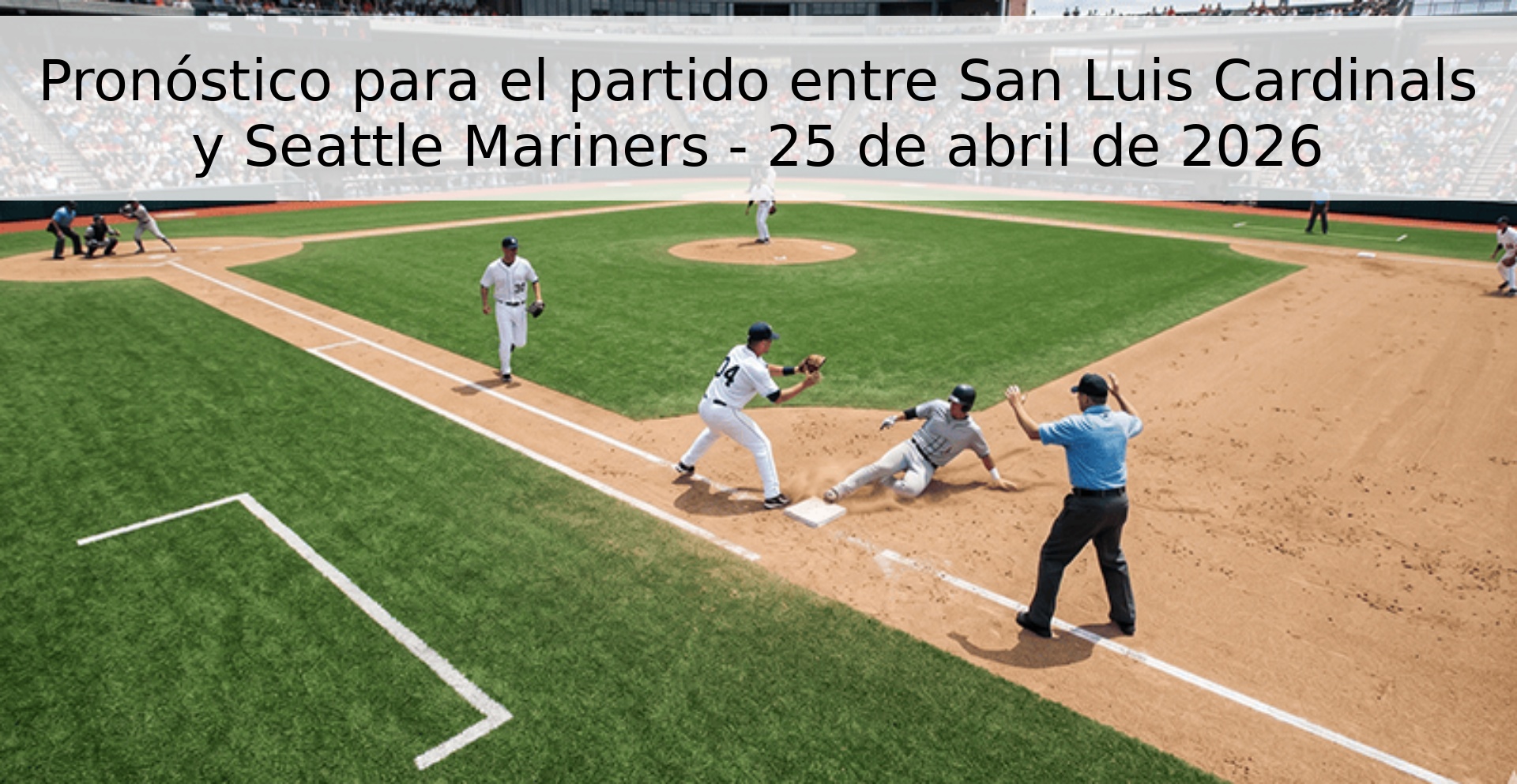 Pronóstico para el partido entre San Luis Cardinals y Seattle Mariners - 25 de abril de 2026 Pronóstico para el partido entre San Luis Cardinals y Seattle Mariners - 25 de abril de 2026