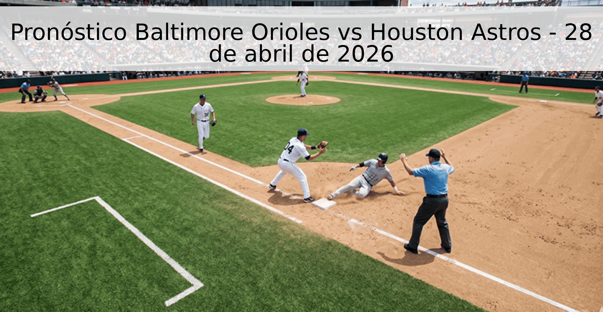 Pronóstico Baltimore Orioles vs Houston Astros - 28 de abril de 2026