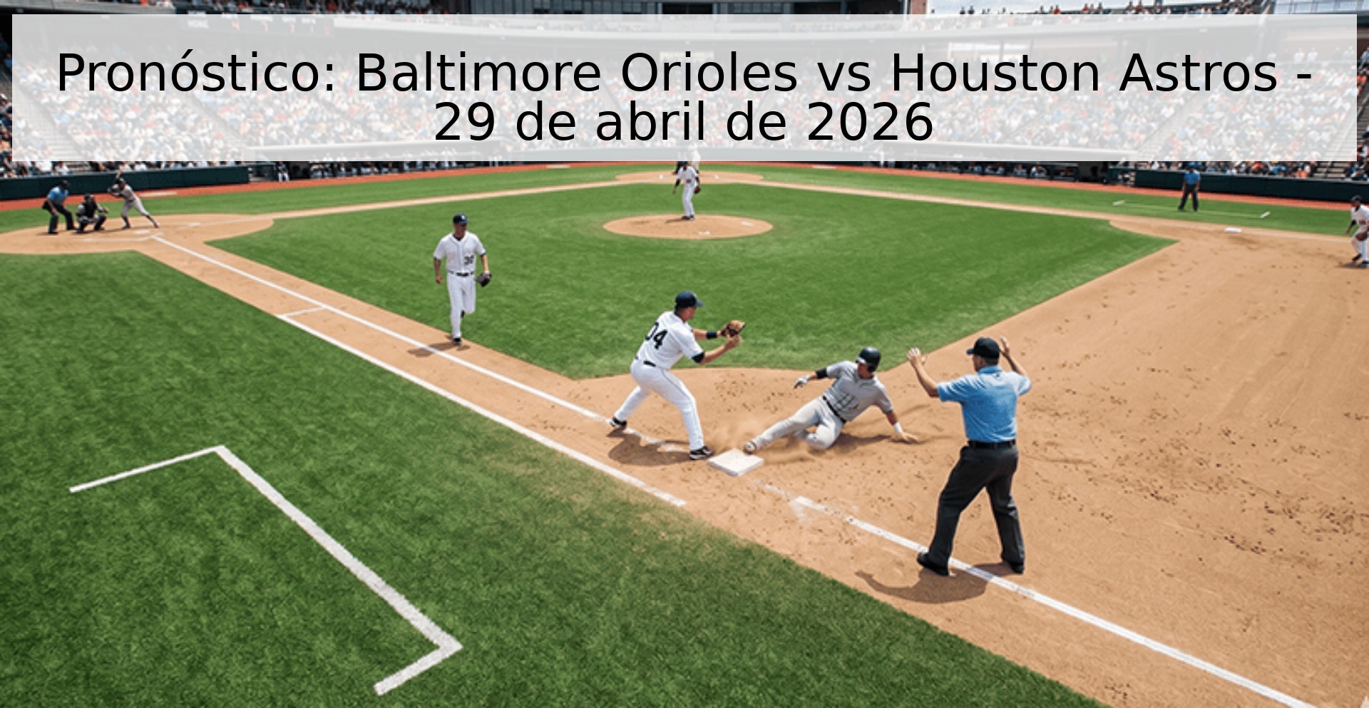 Pronóstico: Baltimore Orioles vs Houston Astros - 29 de abril de 2026 Pronóstico: Baltimore Orioles vs Houston Astros - 29 de abril de 2026