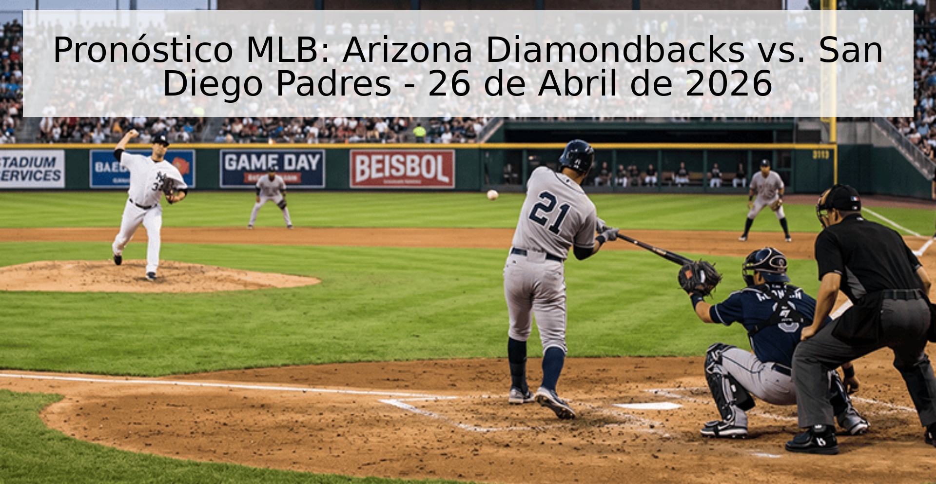 Pronóstico MLB: Arizona Diamondbacks vs. San Diego Padres - 26 de Abril de 2026 Pronóstico MLB: Arizona Diamondbacks vs. San Diego Padres - 26 de Abril de 2026