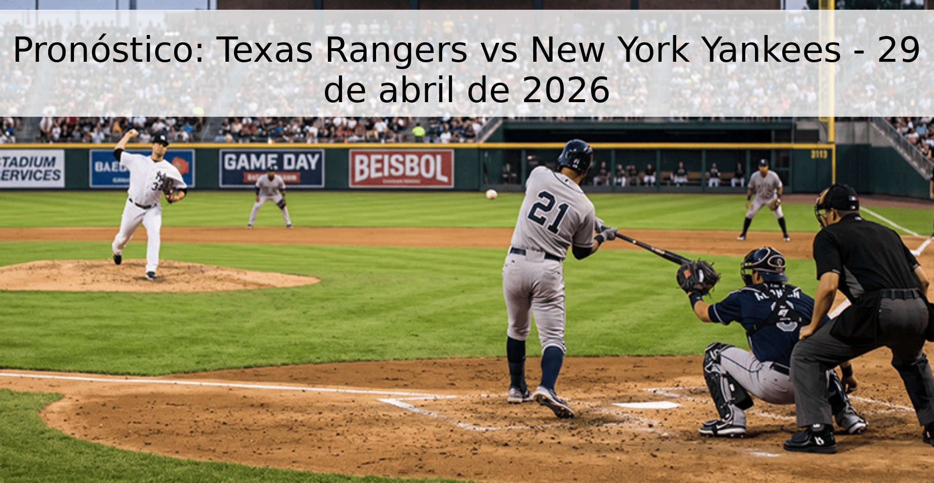 Pronóstico: Texas Rangers vs New York Yankees - 29 de abril de 2026 Pronóstico: Texas Rangers vs New York Yankees - 29 de abril de 2026
