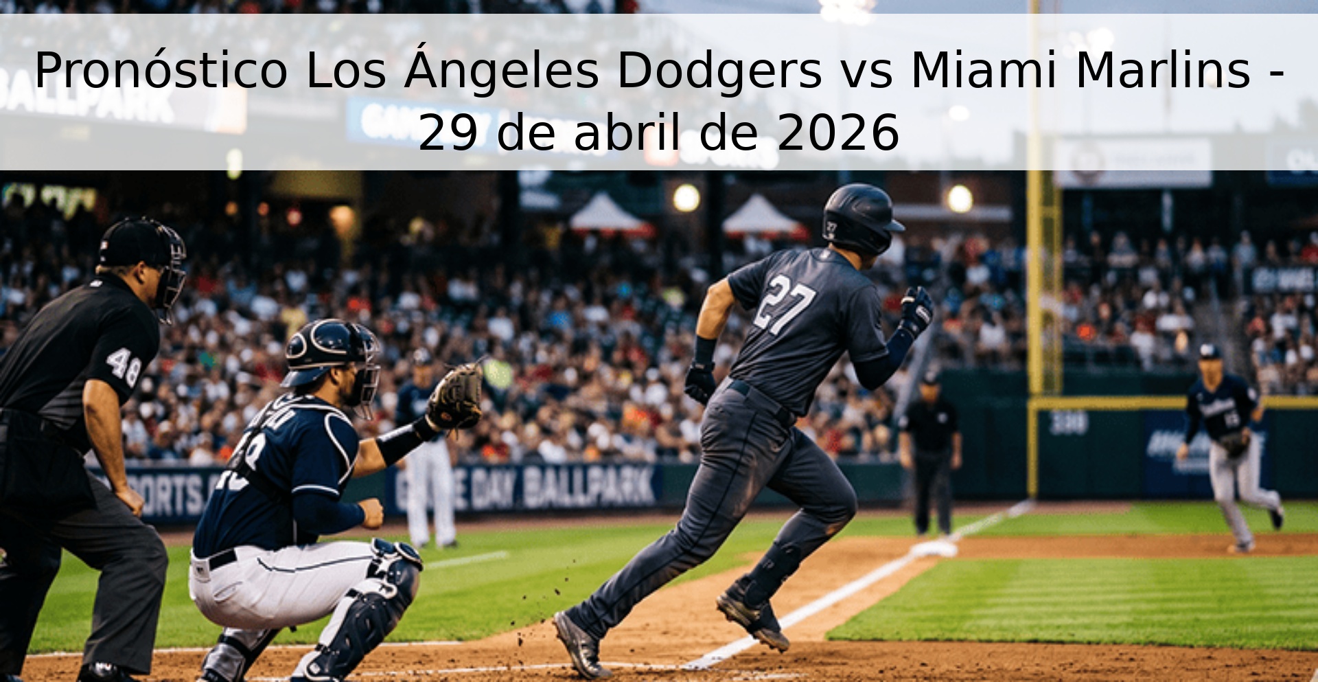 Pronóstico Los Ángeles Dodgers vs Miami Marlins - 29 de abril de 2026
