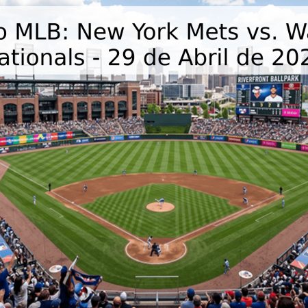 Pronóstico MLB: New York Mets vs. Washington Nationals – 29 de Abril de 2026