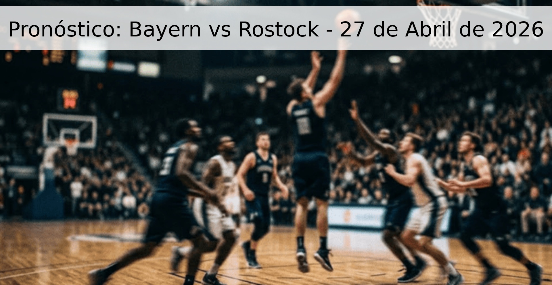 Pronóstico: Bayern vs Rostock - 27 de Abril de 2026 Pronóstico: Bayern vs Rostock - 27 de Abril de 2026