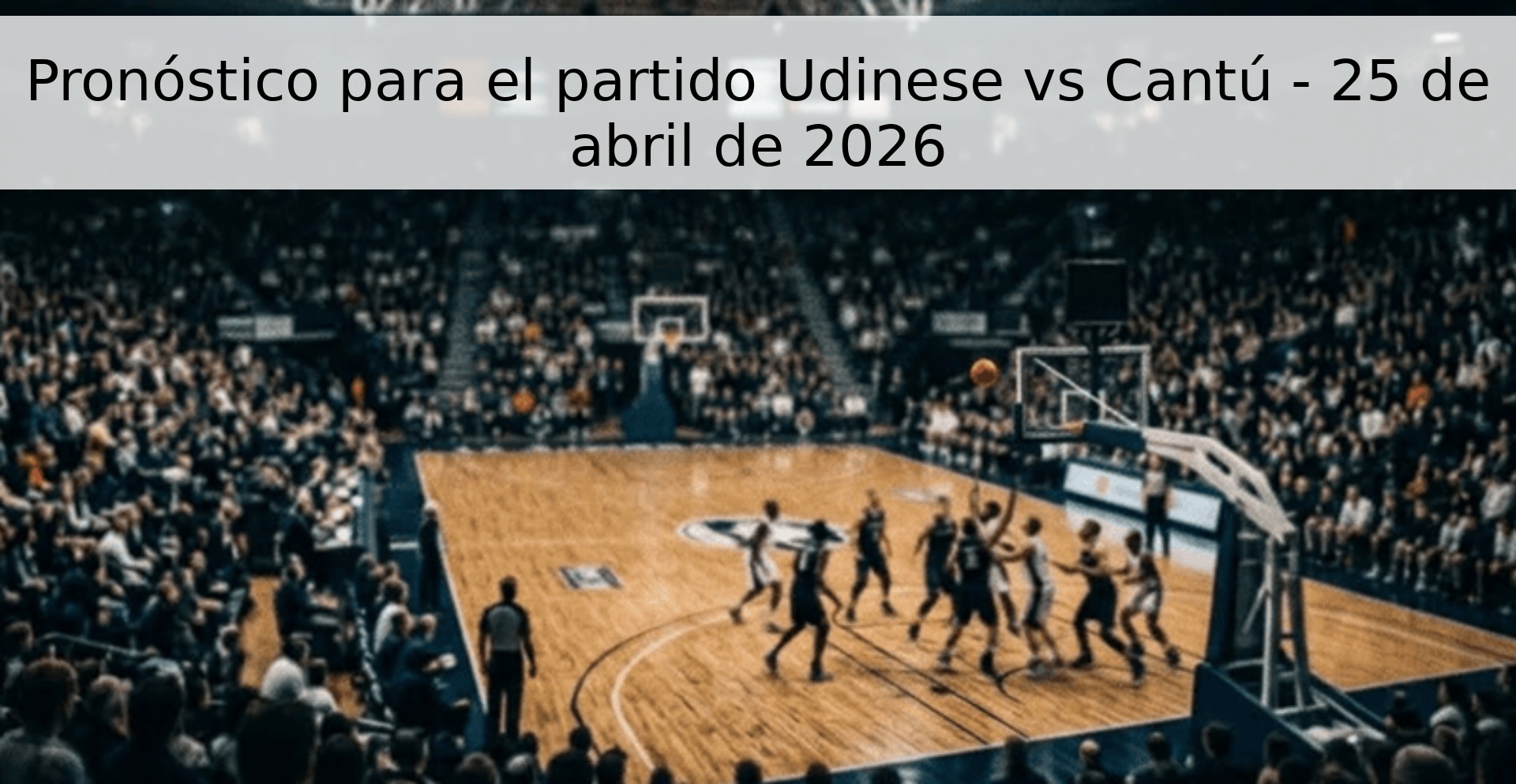 Pronóstico para el partido Udinese vs Cantú - 25 de abril de 2026 Pronóstico para el partido Udinese vs Cantú - 25 de abril de 2026
