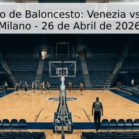Pronóstico de Baloncesto: Venezia vs. Olimpia Milano – 26 de Abril de 2026