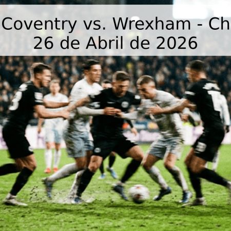 Pronóstico: Coventry vs. Wrexham – Championship 26 de Abril de 2026