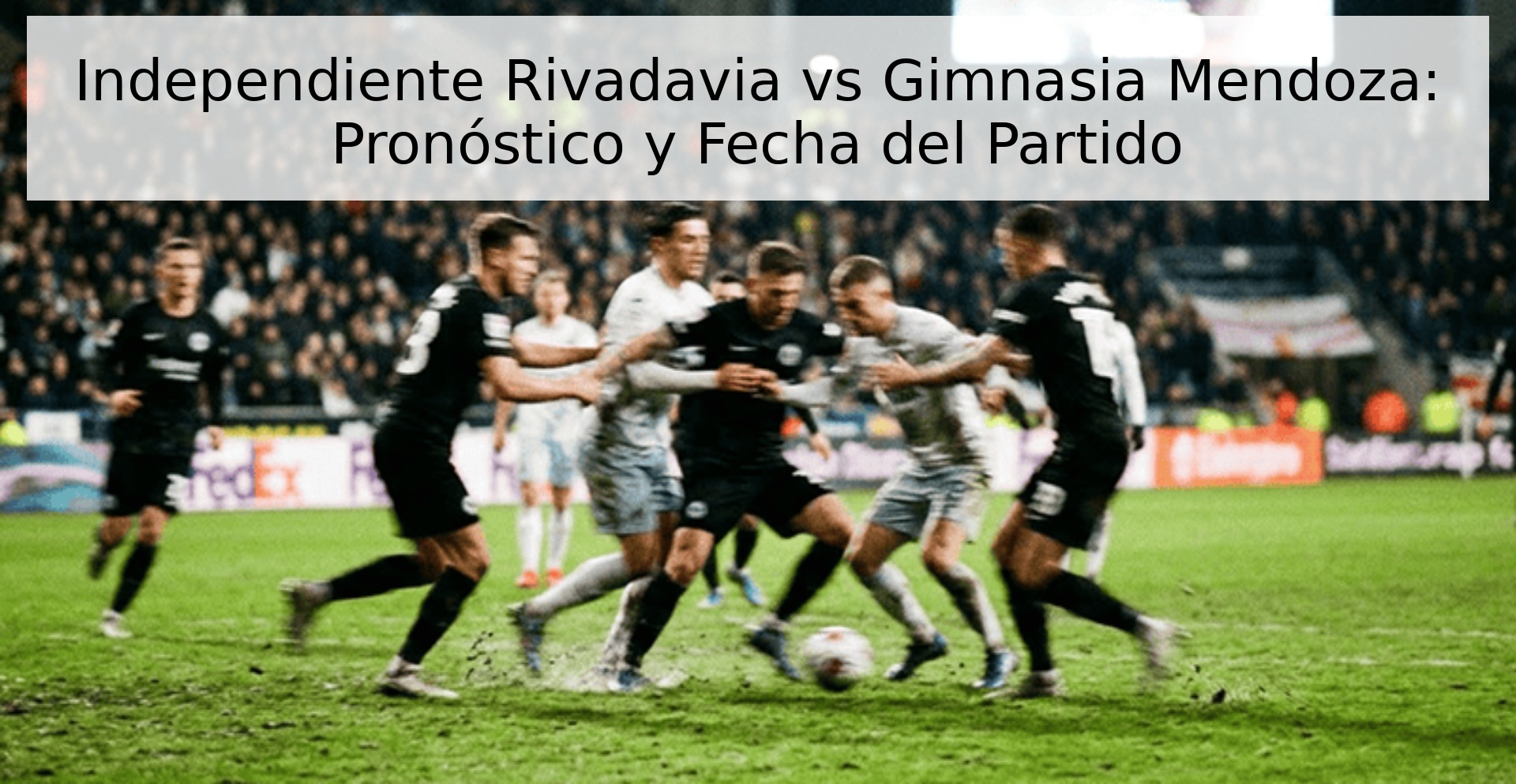 Independiente Rivadavia vs Gimnasia Mendoza: Pronóstico y Fecha del Partido
