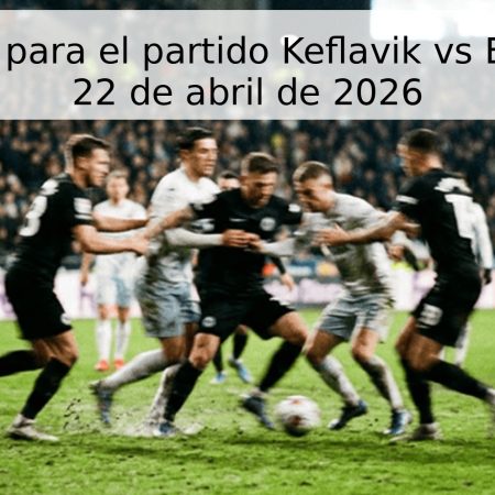 Pronóstico para el partido Keflavik vs Breidablik – 22 de abril de 2026