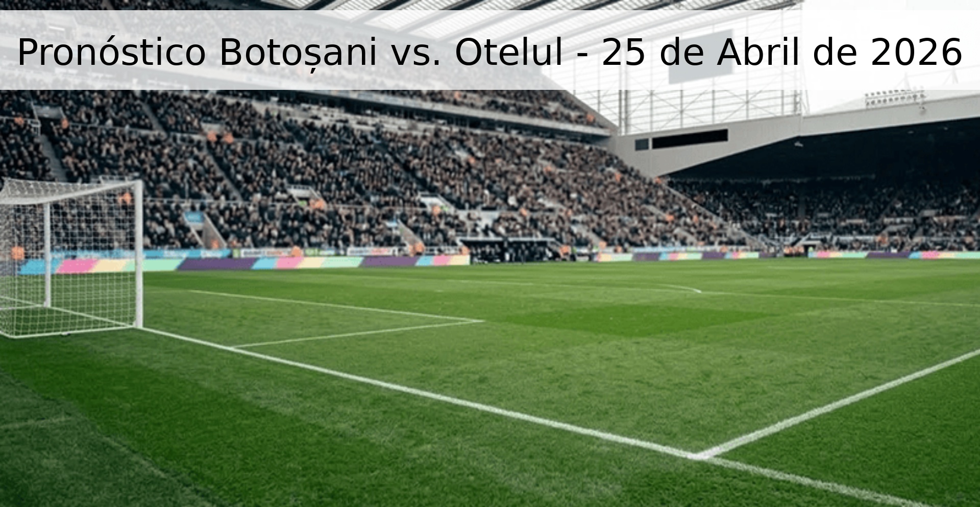 Pronóstico Botoșani vs. Otelul - 25 de Abril de 2026 Pronóstico Botoșani vs. Otelul - 25 de Abril de 2026