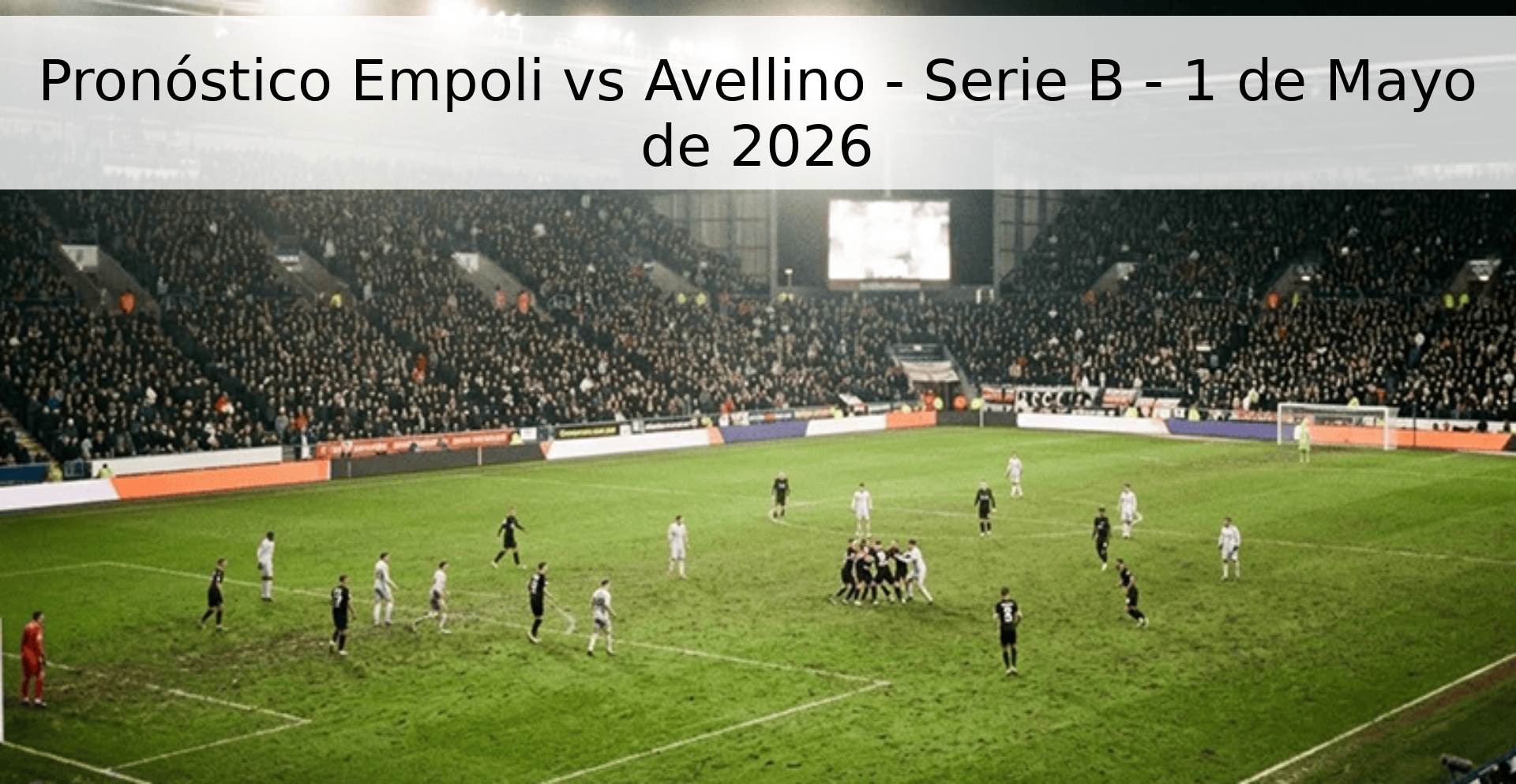 Pronóstico Empoli vs Avellino - Serie B - 1 de Mayo de 2026