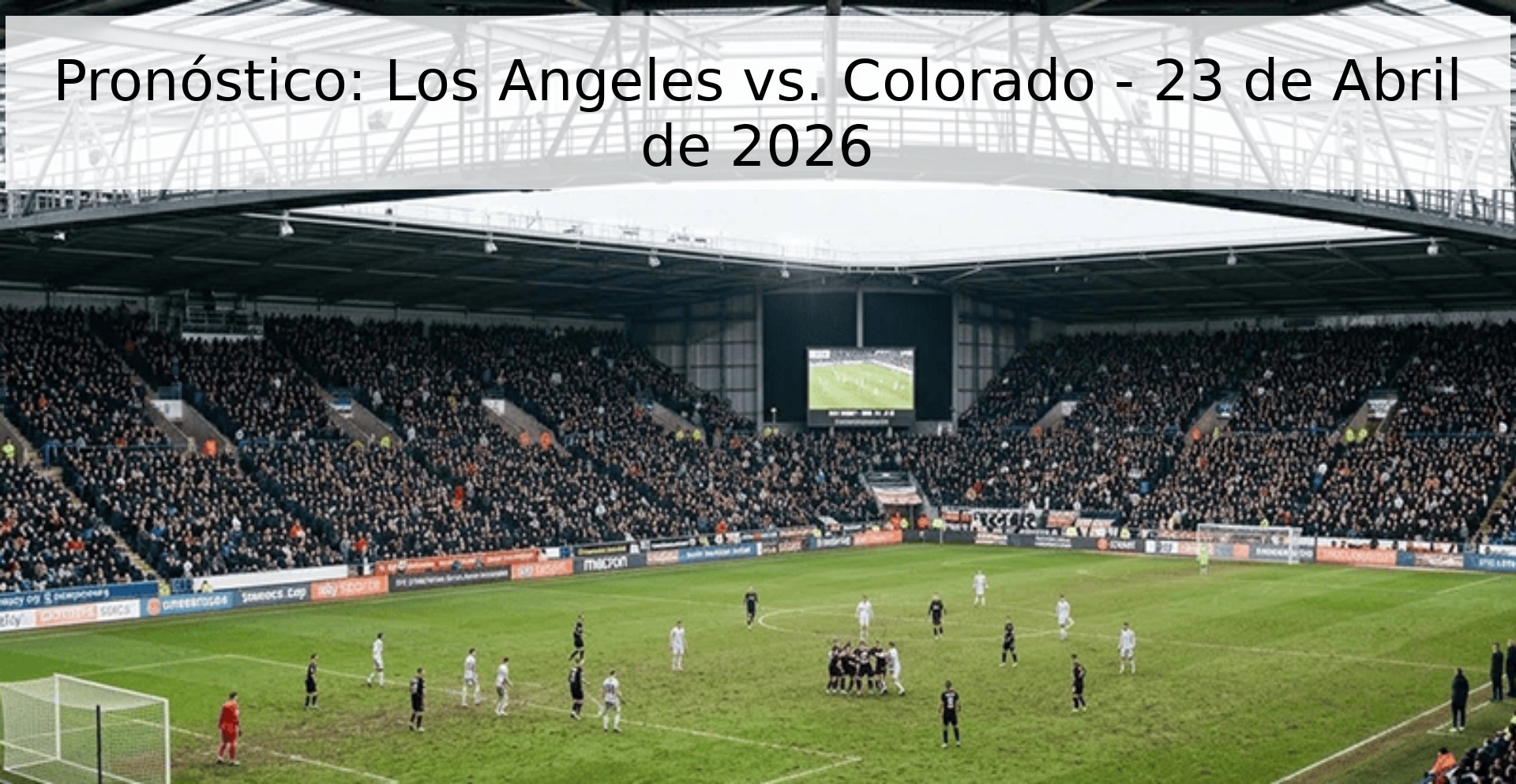 Pronóstico: Los Angeles vs. Colorado - 23 de Abril de 2026