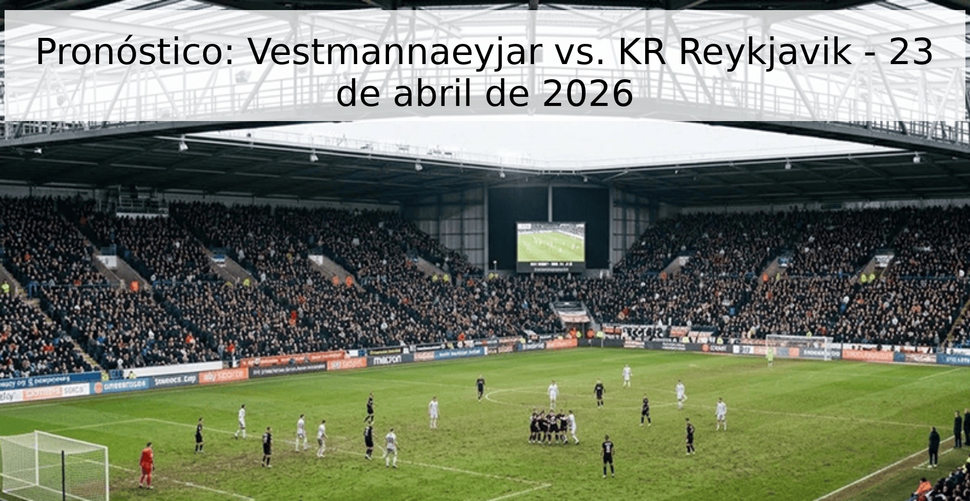 Pronóstico: Vestmannaeyjar vs. KR Reykjavik - 23 de abril de 2026 Pronóstico: Vestmannaeyjar vs. KR Reykjavik - 23 de abril de 2026