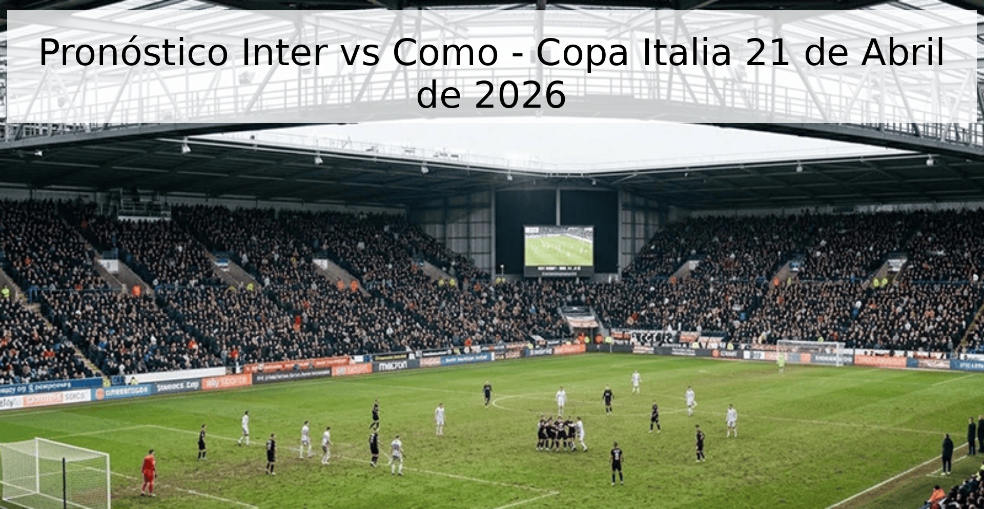 Pronóstico Inter vs Como - Copa Italia 21 de Abril de 2026