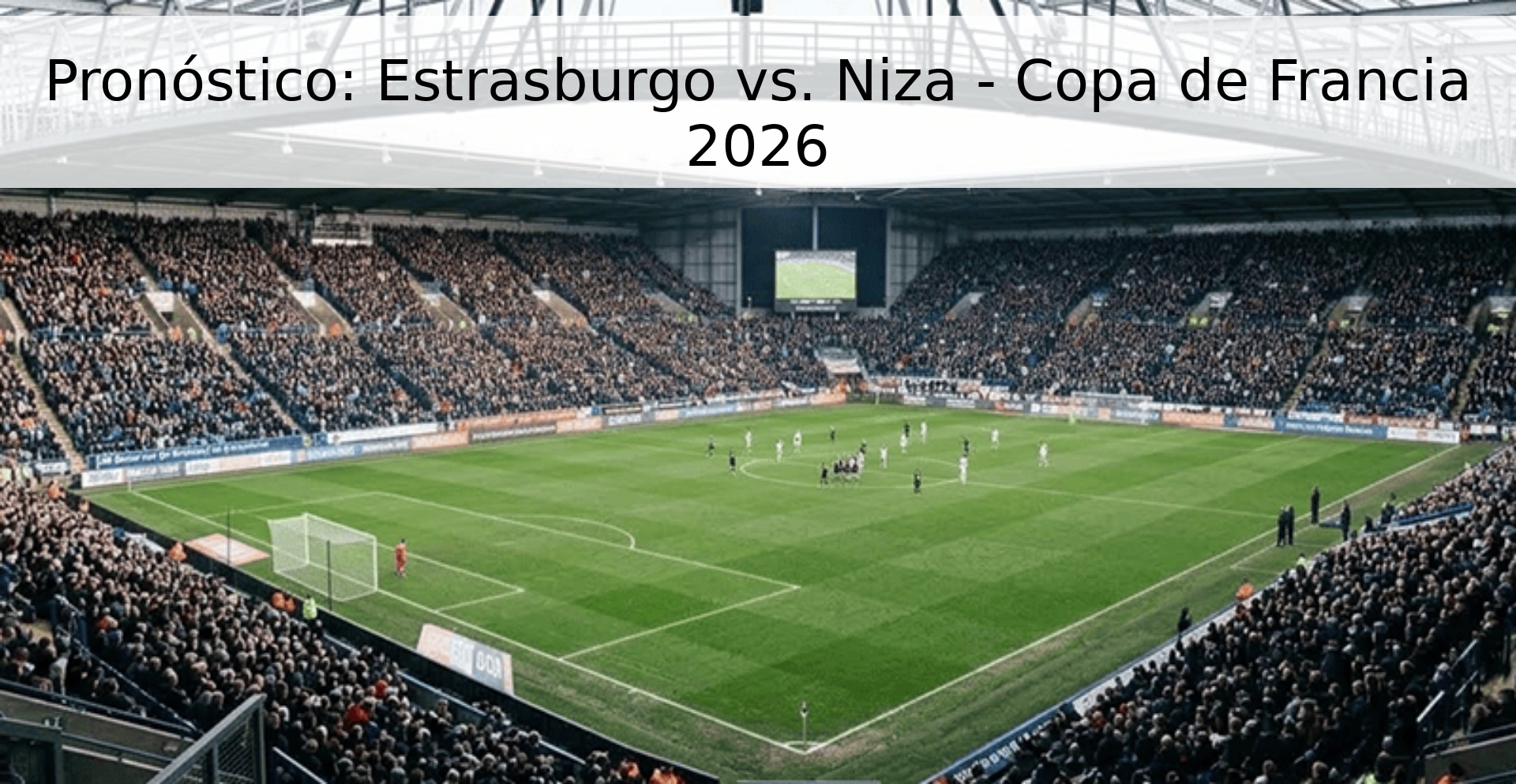 Pronóstico: Estrasburgo vs. Niza - Copa de Francia 2026